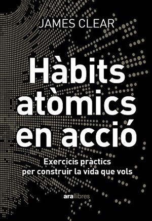 HÀBITS ATÒMICS EN ACCIÓ | 9788411731904 | CLEAR, JAMES | Llibreria Online de Vilafranca del Penedès | Comprar llibres en català