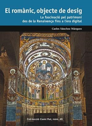 EL ROMÀNIC, OBJECTE DE DESIG | 9788423209170 | SÁNCHEZ MÁRQUEZ, CARLES | Llibreria Online de Vilafranca del Penedès | Comprar llibres en català
