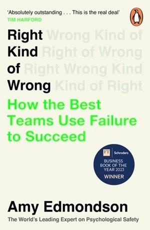 RIGHT KIND OF WRONG: HOW THE BEST TEAMS USE FAILURE TO SUCCEED | 9781847943781 | EDMONDSON, AMY C. | Llibreria Online de Vilafranca del Penedès | Comprar llibres en català