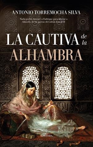 LA CAUTIVA DE LA ALHAMBRA | 9788416750979 | ANTONIO TORREMOCHA SILVA | Llibreria Online de Vilafranca del Penedès | Comprar llibres en català
