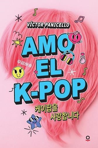 AMO EL K-POP | 9788491225676 | PANICELLO, VICTOR | Llibreria Online de Vilafranca del Penedès | Comprar llibres en català