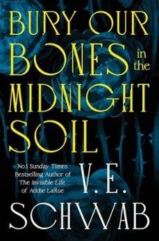 BURY OUR BONES IN THE MIDNIGHT SOIL | 9781035064656 | SCHWAB, V.E. | Llibreria Online de Vilafranca del Penedès | Comprar llibres en català