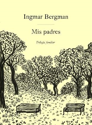 MIS PADRES. TRILOGÍA FAMILIAR | 9788419737465 | BERGMAN, INGMAR | Llibreria Online de Vilafranca del Penedès | Comprar llibres en català