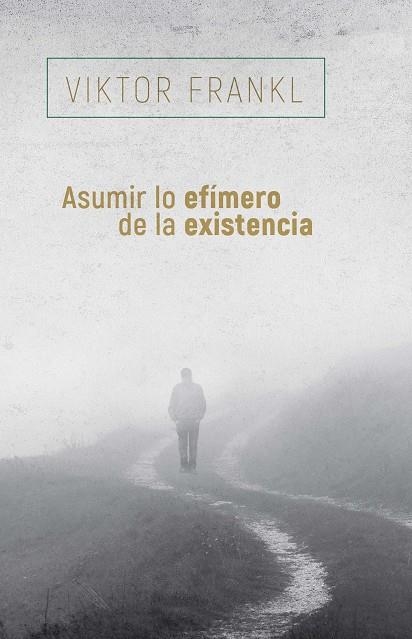 ASUMIR LO EFÍMERO DE LA EXISTENCIA | 9788425449741 | FRANKL, VIKTOR | Llibreria L'Odissea - Libreria Online de Vilafranca del Penedès - Comprar libros