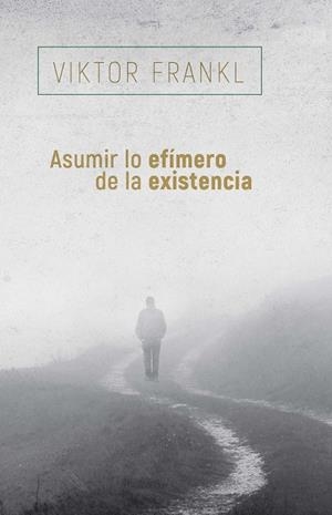 ASUMIR LO EFÍMERO DE LA EXISTENCIA | 9788425449741 | FRANKL, VIKTOR | Llibreria L'Odissea - Libreria Online de Vilafranca del Penedès - Comprar libros