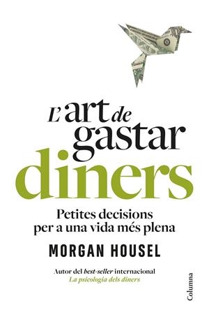 L'ART DE GASTAR DINERS | 9788466434539 | HOUSEL, MORGAN | Llibreria Online de Vilafranca del Penedès | Comprar llibres en català