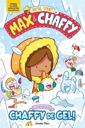MAX & CHAFFY 3 A LA RECERCA DEL CHAFFY DE GEL! | 9791387903350 | SMART, JAMIE | Llibreria Online de Vilafranca del Penedès | Comprar llibres en català