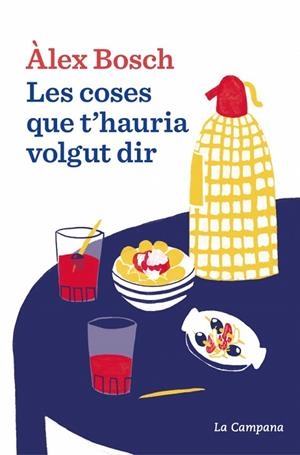 LES COSES QUE T'HAURIA VOLGUT DIR | 9788419836069 | BOSCH DALMAU, ÀLEX | Llibreria Online de Vilafranca del Penedès | Comprar llibres en català