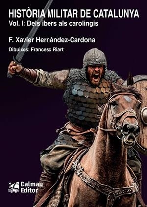 HISTORIA MILITAR DE CATALUNYA I DELS IBERS ALS CAROLINGIS | 9788423209187 | HERNÀNDEZ CARDONA, FRANCESC XAVIER | Llibreria Online de Vilafranca del Penedès | Comprar llibres en català