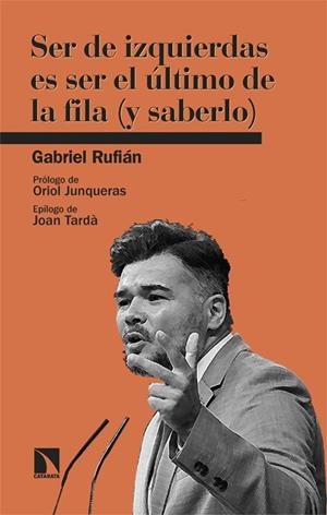 SER DE IZQUIERDAS ES SER EL ÚLTIMO DE LA FILA (Y SABERLO) | 9788410675117 | RUFIÁN, GABRIEL | Llibreria L'Odissea - Libreria Online de Vilafranca del Penedès - Comprar libros