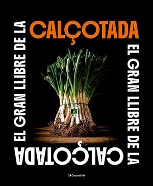 EL GRAN LLIBRE DE LA CALÇOTADA | 9788413565453 | AUTORS, DIVERSOS | Llibreria Online de Vilafranca del Penedès | Comprar llibres en català