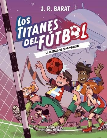 LOS TITANES DEL FÚTBOL 3 LA LEYENDA DE JOAO PELOTAO | 9788414359914 | BARAT, J. R. | Llibreria Online de Vilafranca del Penedès | Comprar llibres en català