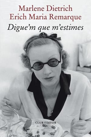 DIGUE'M QUE M'ESTIMES | 9788473294898 | REMARQUE, ERICH MARIA/DIETRICH, MARLENE | Llibreria Online de Vilafranca del Penedès | Comprar llibres en català