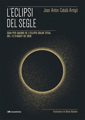 L'ECLIPSI DEL SEGLE | 9788413565439 | CATALÀ AMIGÓ, JOAN ANTON | Llibreria Online de Vilafranca del Penedès | Comprar llibres en català