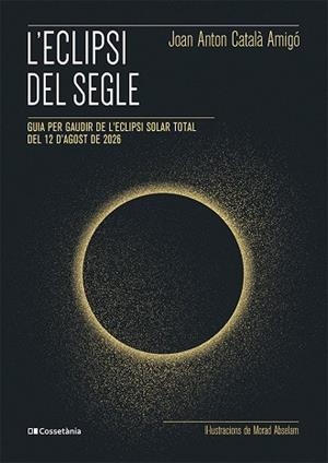 L'ECLIPSI DEL SEGLE | 9788413565439 | CATALÀ AMIGÓ, JOAN ANTON | Llibreria Online de Vilafranca del Penedès | Comprar llibres en català