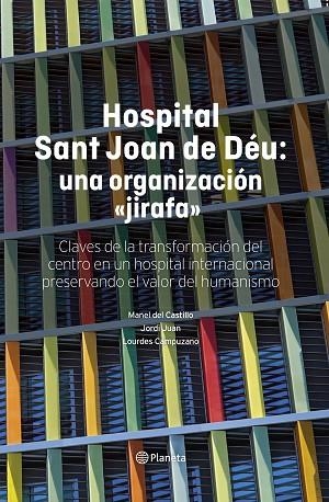 HOSPITAL SANT JOAN DE DÉU UNA ORGANIZACIÓN JIRAFA | 9788408316138 | CASTILLO, MANEL DEL/JUAN, JORDI/CAMPUZANO, LOURDES | Llibreria Online de Vilafranca del Penedès | Comprar llibres en català