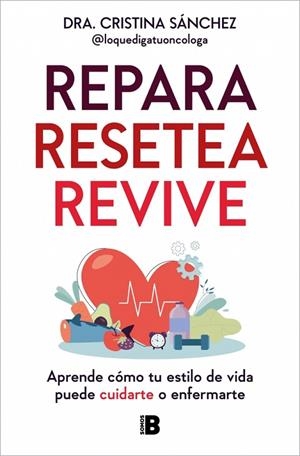 REPARA. RESETEA. REVIVE | 9788466680363 | SÁNCHEZ (@LOQUEDIGATUONCOLOGA), DRA. CRISTINA | Llibreria Online de Vilafranca del Penedès | Comprar llibres en català