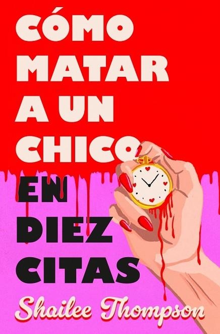 CÓMO MATAR A UN CHICO EN DIEZ CITAS | 9788466677837 | THOMPSON, SHAILEE | Llibreria Online de Vilafranca del Penedès | Comprar llibres en català