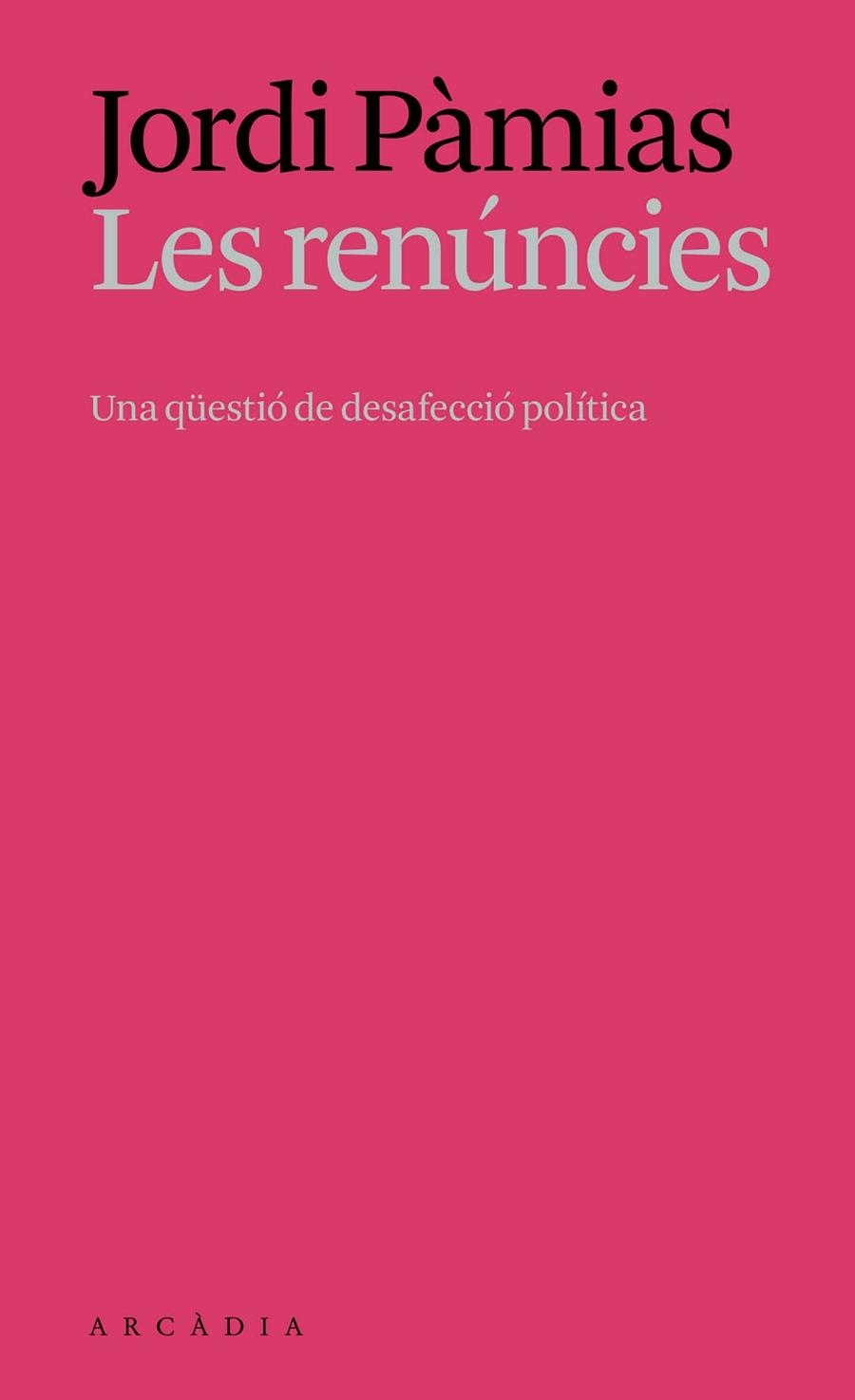 LES RENÚNCIES | 9788412999761 | PÀMIAS MASSANA, JORDI | Llibreria Online de Vilafranca del Penedès | Comprar llibres en català
