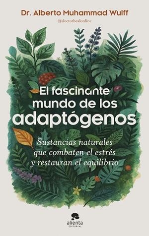 EL FASCINANTE MUNDO DE LOS ADAPTÓGENOS | 9788413444901 | MUHAMMAD WULFF, ALBERTO | Llibreria Online de Vilafranca del Penedès | Comprar llibres en català