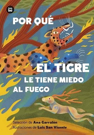 POR QUÉ EL TIGRE LE TIENE MIEDO AL FUEGO. MITOS Y LEYENDAS DE AMÉRICA LATINA | 9788410860193 | GARRALÓN DE LA TORRE , ANA | Llibreria Online de Vilafranca del Penedès | Comprar llibres en català
