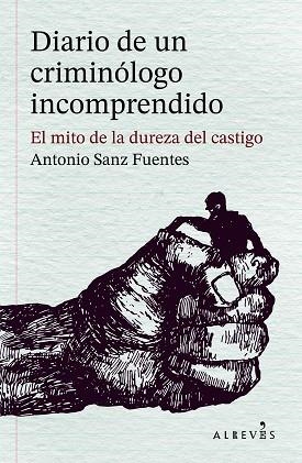 DIARIO DE UN CRIMINÓLOGO INCOMPRENDIDO | 9788410455597 | SANZ FUENTES, ANTONIO | Llibreria Online de Vilafranca del Penedès | Comprar llibres en català