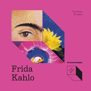 FRIDA KAHLO THE FRAME [ EL MARC ] | 9788419043931 | FAYET, ODILLE/FRANTZ-MARTY, ISABELLE | Llibreria Online de Vilafranca del Penedès | Comprar llibres en català