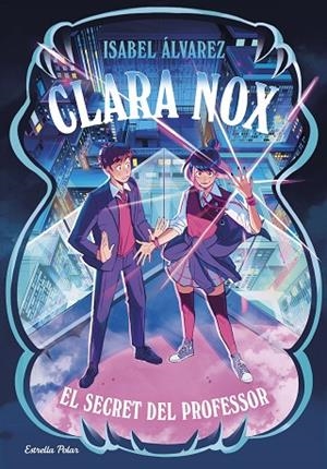 CLARA NOX 2. EL SECRET DEL PROFESSOR | 9791387903473 | ÁLVAREZ, ISABEL | Llibreria Online de Vilafranca del Penedès | Comprar llibres en català
