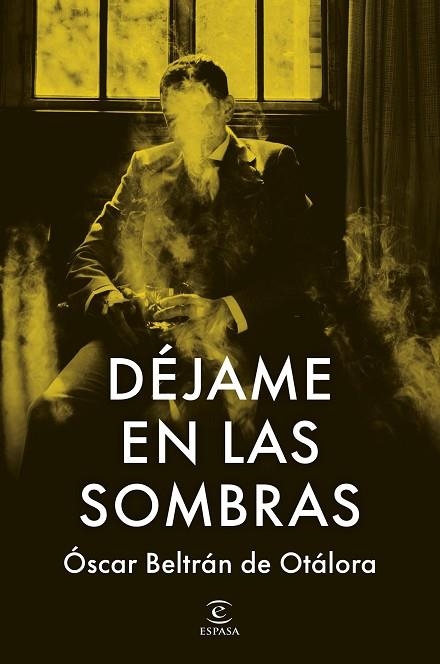 DÉJAME EN LAS SOMBRAS | 9788467080247 | BELTRÁN DE OTÁLORA, OSCAR | Llibreria L'Odissea - Libreria Online de Vilafranca del Penedès - Comprar libros