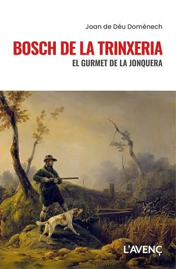 BOSCH DE LA TRINXERIA | 9788418680632 | DOMÈNECH, JOAN DE DÉU | Llibreria Online de Vilafranca del Penedès | Comprar llibres en català