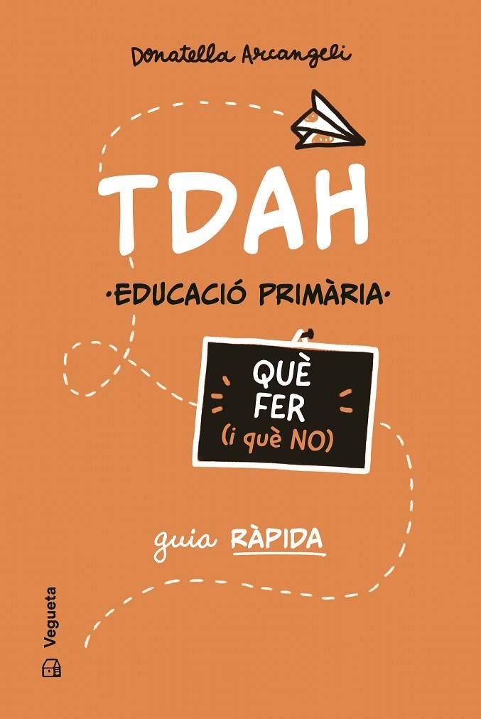 TDAH QUÈ FER ( I QUÈ NO ) | 9788419794710 | ARCANGELI, DONATELLA | Llibreria Online de Vilafranca del Penedès | Comprar llibres en català