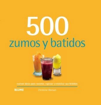 500 ZUMOS Y BATIDOS | 9788410048744 | WATSON, CHRISTINE | Llibreria Online de Vilafranca del Penedès | Comprar llibres en català