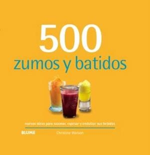 500 ZUMOS Y BATIDOS | 9788410048744 | WATSON, CHRISTINE | Llibreria Online de Vilafranca del Penedès | Comprar llibres en català