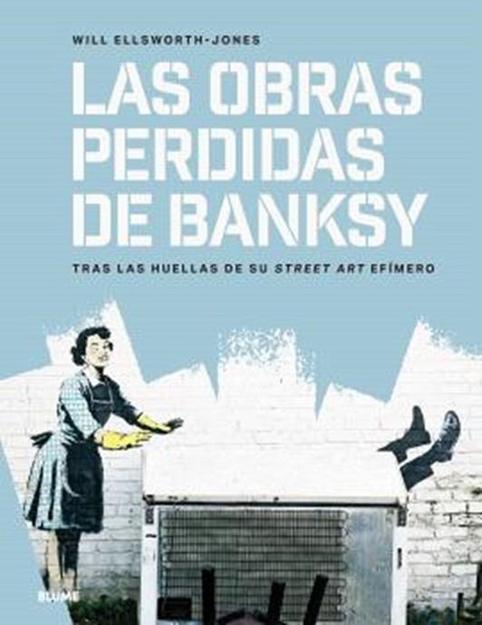 LAS OBRAS PERDIDAS DE BANKSY | 9791387881146 | ELLSWORTH-JONES, WILL | Llibreria Online de Vilafranca del Penedès | Comprar llibres en català