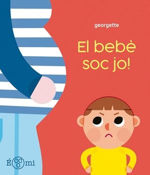 EL BEBÈ SOC JO! | 9788419262899 | GEORGETTE | Llibreria L'Odissea - Libreria Online de Vilafranca del Penedès - Comprar libros