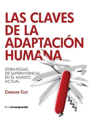 LAS CLAVES DE LA ADAPTACIÓN HUMANA | 9788418604638 | CLOT, CHRISTIAN | Llibreria L'Odissea - Libreria Online de Vilafranca del Penedès - Comprar libros