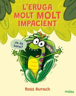 L'ERUGA MOLT MOLT IMPACIENT | 9791388030048 | BURACH, ROSS | Llibreria Online de Vilafranca del Penedès | Comprar llibres en català