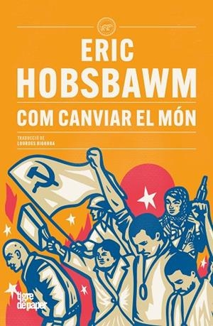 COM CANVIAR EL MÓN | 9791387645199 | HOBSBAWM, ERIC | Llibreria Online de Vilafranca del Penedès | Comprar llibres en català