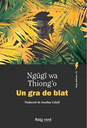 UN GRA DE BLAT | 9788410487505 | WA THIONG'O, NGUGI | Llibreria Online de Vilafranca del Penedès | Comprar llibres en català