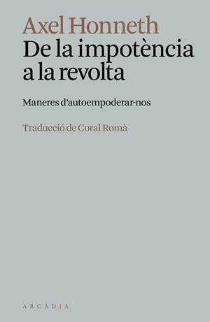 DE LA IMPOTÈNCIA A LA REVOLTA | 9788412999778 | HONNETH, AXEL | Llibreria Online de Vilafranca del Penedès | Comprar llibres en català