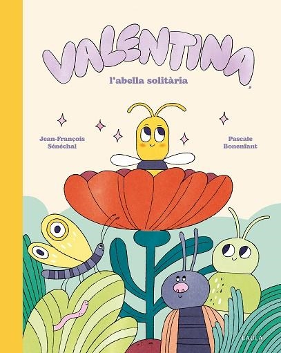 VALENTINA, L'ABELLA SOLITÀRIA | 9788447955282 | SÉNÉCHAL, JEAN-FRANÇOIS | Llibreria Online de Vilafranca del Penedès | Comprar llibres en català