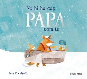 NO HI HA CAP PAPA COM TU | 9791387782849 | RACKLYEFT, JESS | Llibreria Online de Vilafranca del Penedès | Comprar llibres en català