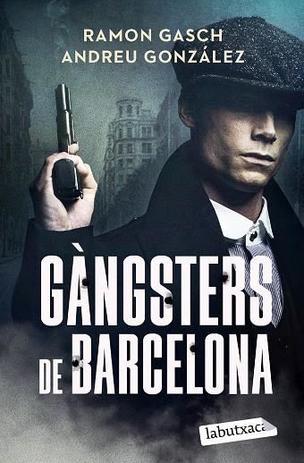 GÀNGSTERS DE BARCELONA | 9791387802301 | GASCH POU, RAMON/GONZÁLEZ CASTRO, ANDREU | Llibreria Online de Vilafranca del Penedès | Comprar llibres en català
