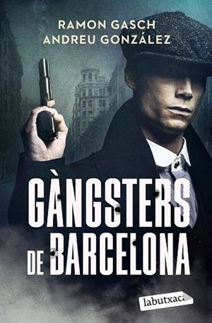 GÀNGSTERS DE BARCELONA | 9791387802301 | GASCH POU, RAMON/GONZÁLEZ CASTRO, ANDREU | Llibreria Online de Vilafranca del Penedès | Comprar llibres en català