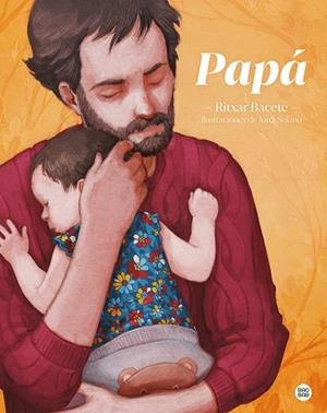 PAPÁ | 9788408237976 | BACETE, RITXAR/SOLANO, JORDI | Llibreria L'Odissea - Libreria Online de Vilafranca del Penedès - Comprar libros