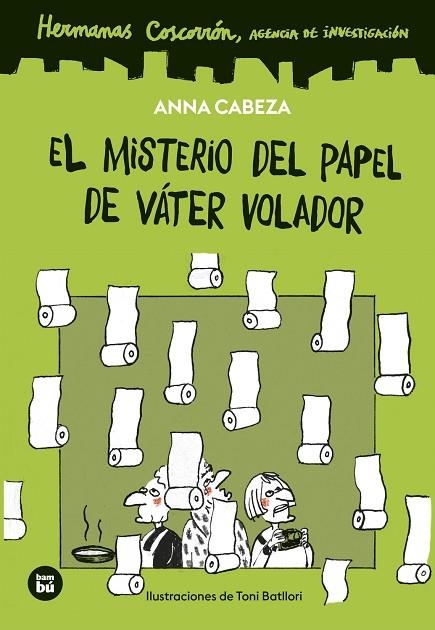 HERMANAS COSCORRÓN AGENCIA DE INVESTIGACIÓN EL MISTERIO DEL PAPEL DE VÁTER VOLADOR | 9788410860278 | CABEZA, ANNA | Llibreria Online de Vilafranca del Penedès | Comprar llibres en català