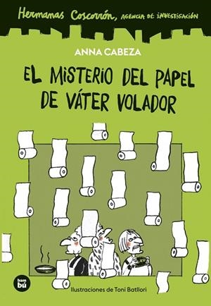 HERMANAS COSCORRÓN AGENCIA DE INVESTIGACIÓN EL MISTERIO DEL PAPEL DE VÁTER VOLADOR | 9788410860278 | CABEZA, ANNA | Llibreria Online de Vilafranca del Penedès | Comprar llibres en català