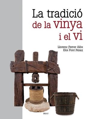 LA TRADICIÓ DE LA VINYA I EL VI | 9791387701079 | FERRER ALÓS, LLORENÇ/FONT PÉREZ, ELOI | Llibreria Online de Vilafranca del Penedès | Comprar llibres en català