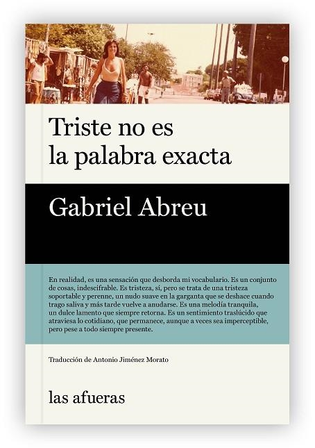 TRISTE NO ES LA PALABRA EXACTA | 9791399079999 | ABREU, GABRIEL | Llibreria Online de Vilafranca del Penedès | Comprar llibres en català