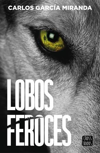 LOBOS FEROCES | 9788408304227 | GARCÍA MIRANDA, CARLOS | Llibreria L'Odissea - Libreria Online de Vilafranca del Penedès - Comprar libros
